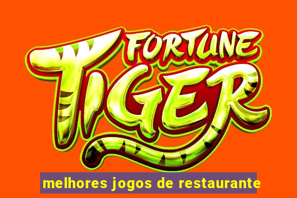 melhores jogos de restaurante